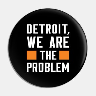 Detroit, We Are The Problem - Spoken From Space Pin