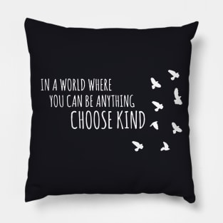 In A World Where You Can Be Anything Choose Kind Daughter T Shirts Pillow