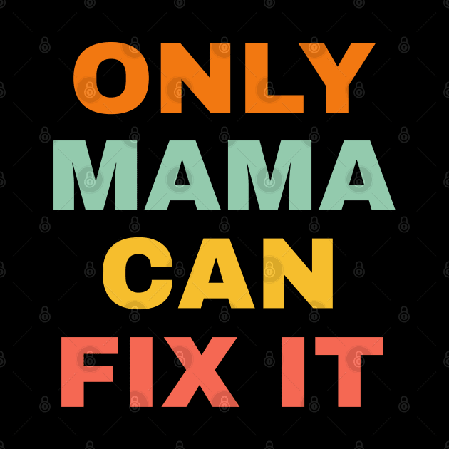 Only Mama Can Fixt It. by Traditional-pct