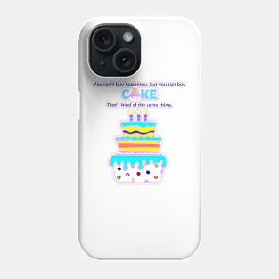 Can't Buy Happiness, Buy Cake Phone Case