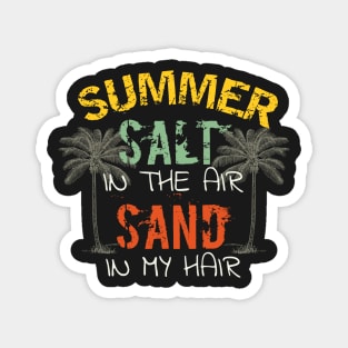 Summer salt in the air sand in my hair Magnet