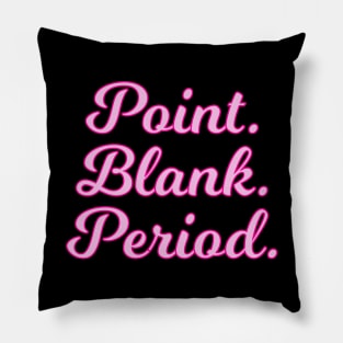 Point Blank Period Cursive Pink Quote Pillow