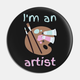 I'm an Artist Pin
