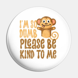 Im so dumb please be kind to me Pin