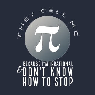 They Call Me Pi (dark) T-Shirt