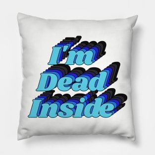 I'm Dead Inside Joke Graphic Typography Pillow