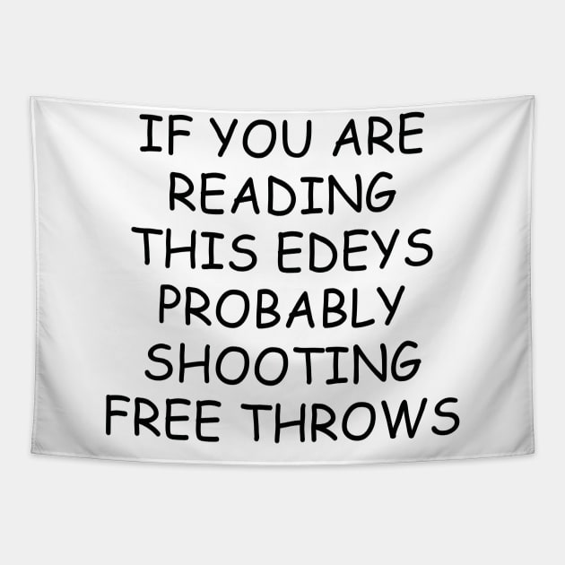 If You're Reading This Edey's Probably Shooting Free Throws Tapestry by Sunoria