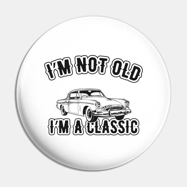 Birthday - I'm not old I'm a classic Pin by KC Happy Shop