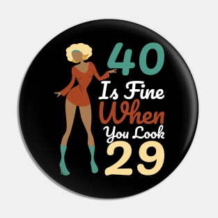 40 Is Fine When You Look 29 Pin