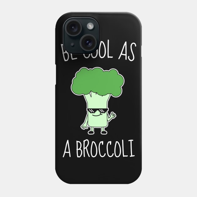 Be Cool As A Broccoli Funny Phone Case by DesignArchitect