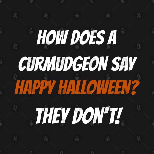 Funny Curmudgeon Halloween by MedleyDesigns67