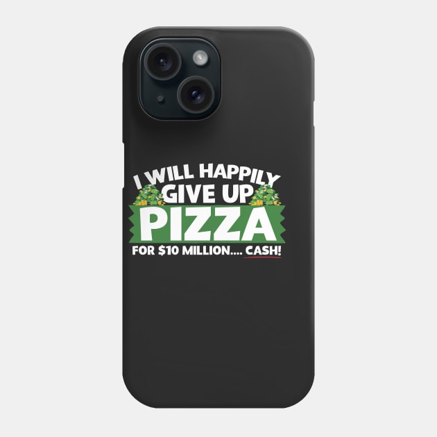 I Will Happily Give Up Pizza Phone Case by thingsandthings