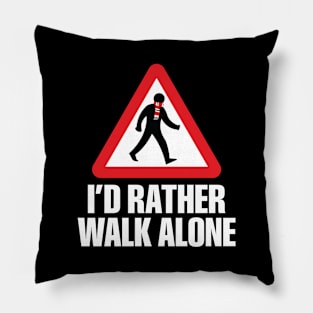 I'd Rather Walk Alone - MU - white Pillow