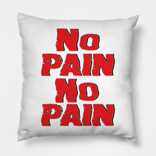 NO PAIN NO PAIN Pillow