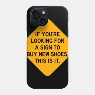 Here's a Sign to Buy Shoes Phone Case