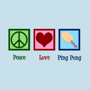 Peace Love Ping Pong T-Shirt