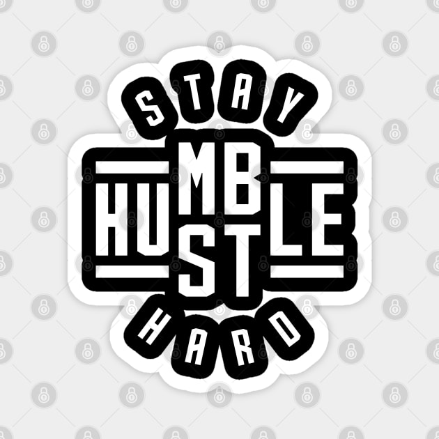 Stay Humble Hustle Hard Magnet by brogressproject