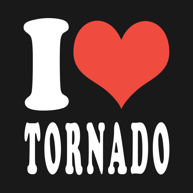 I LOVE TORNADO by DESIGNSDREAM