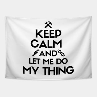 Keep calm and let me do my thing. Tapestry