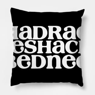 SHADRACH MESHACH& ABEDNEGO Pillow