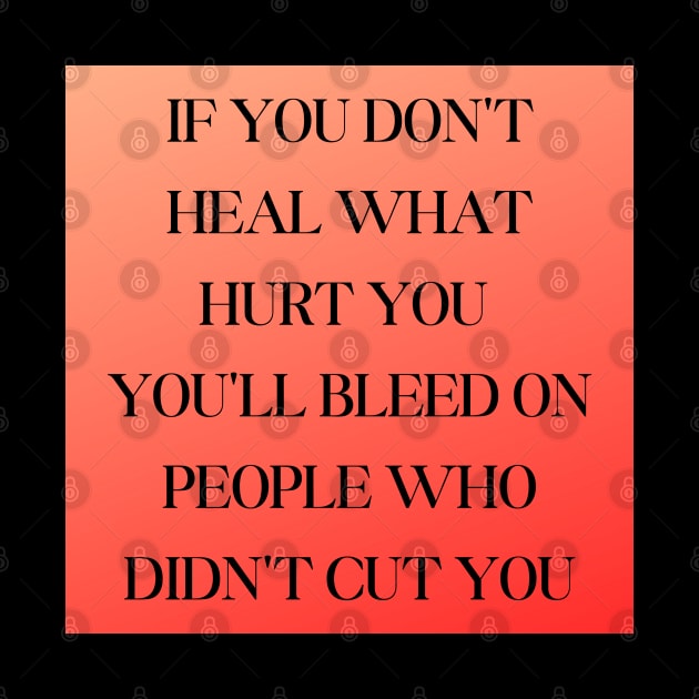 IF YOU DON'T HEAL WHAT HURT YOU by WORDS MEAN POWER