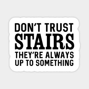 Don't trust stairs Magnet