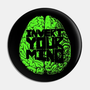 Invert your mind green Pin