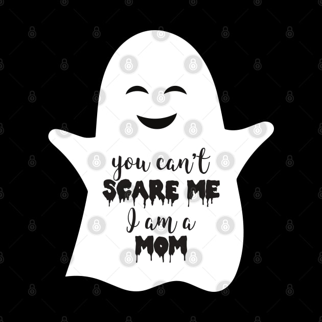 You can't SCARE me because i'm a MOM by Bitom