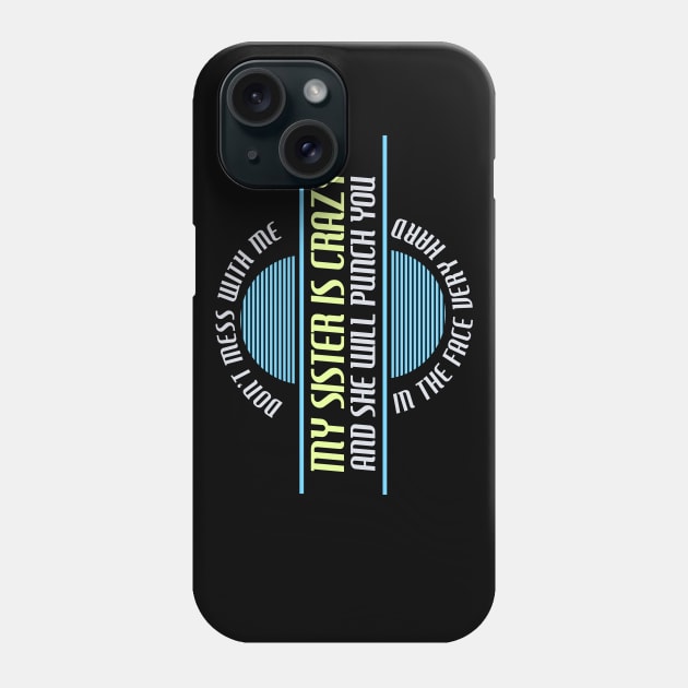 SISTER: Crazy Sister Phone Case by MYFROG