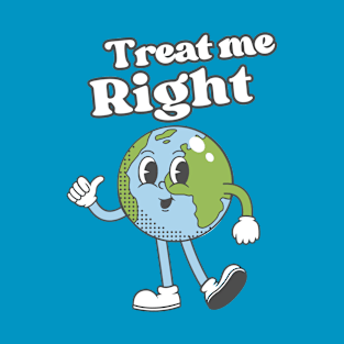 Treat Her Right Earth T-Shirt