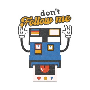 Don't follow me T-Shirt