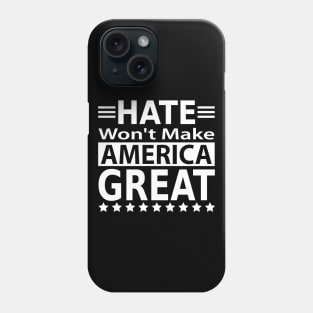 Hate Won't Make America Great Phone Case