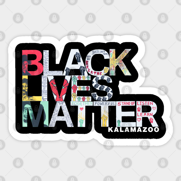 Black Lives Matter Kalamazoo! - Black Lives Matter - Sticker