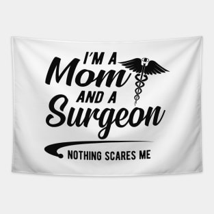 Mom and surgeon - I'm a mom and surgeon nothing scares me Tapestry