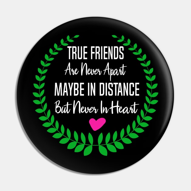 Friends Gift True Friends are Never Apart Maybe In Distance But Never in Heart Pin by StacysCellar