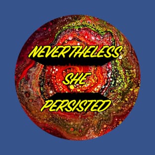 NEVERTHELESS She Persisted 3 T-Shirt