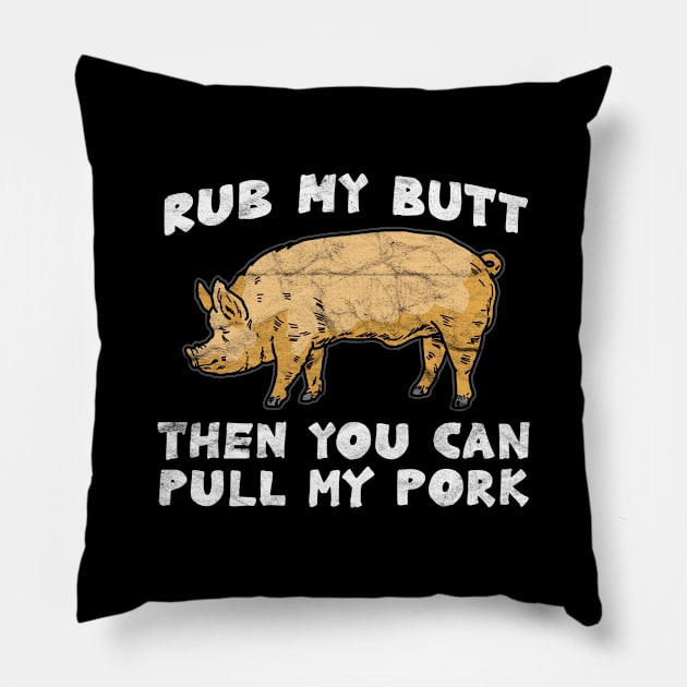 Rub My Butt Then You Can Pull My Pork Pillow by AlphaDistributors