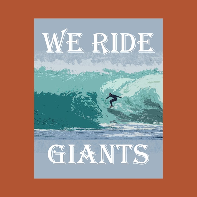 We Ride Giants - Surfer Passion by i2studio