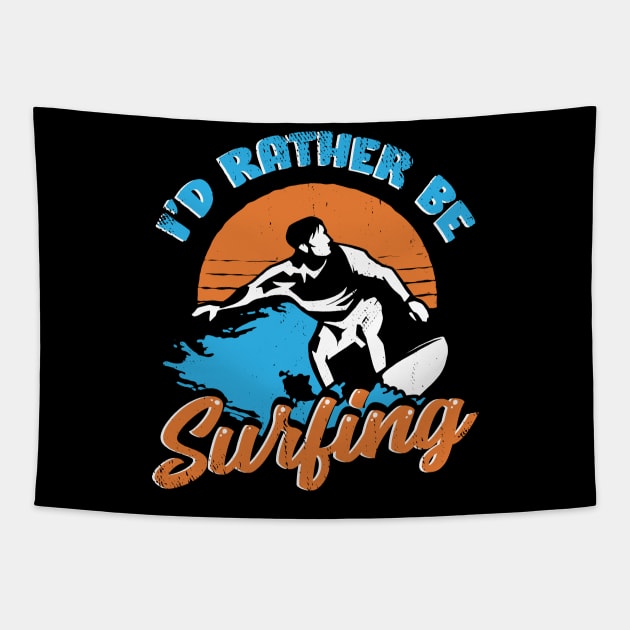 I'd Rather Be Surfing Surfer Gift Tapestry by Dolde08