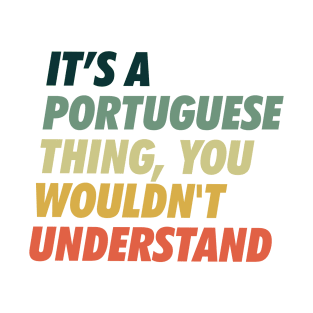 It is a Portuguese Thing T-Shirt