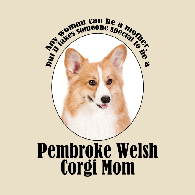 Corgi Mom by You Had Me At Woof