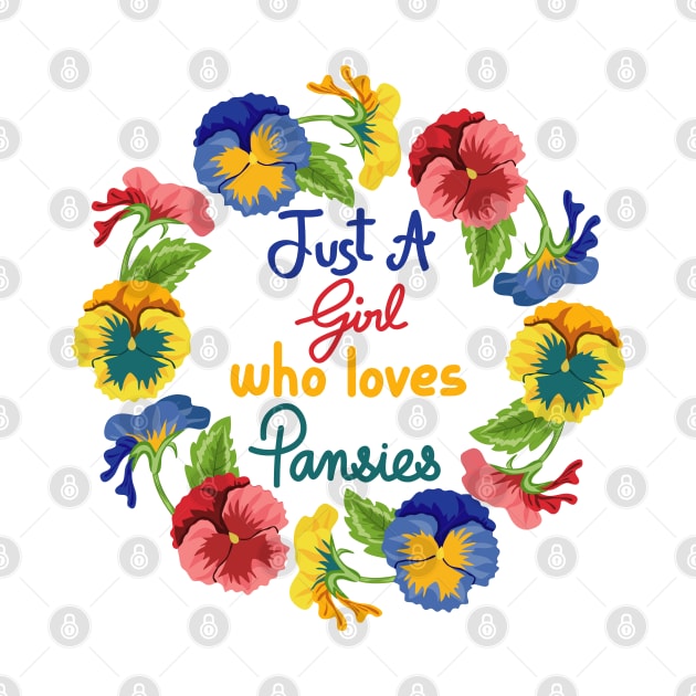 Just A Girl Who Loves Pansies by Designoholic