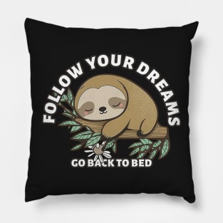 Follow Your Dreams Go Back To Bed, cute sloth Sticker Pillow