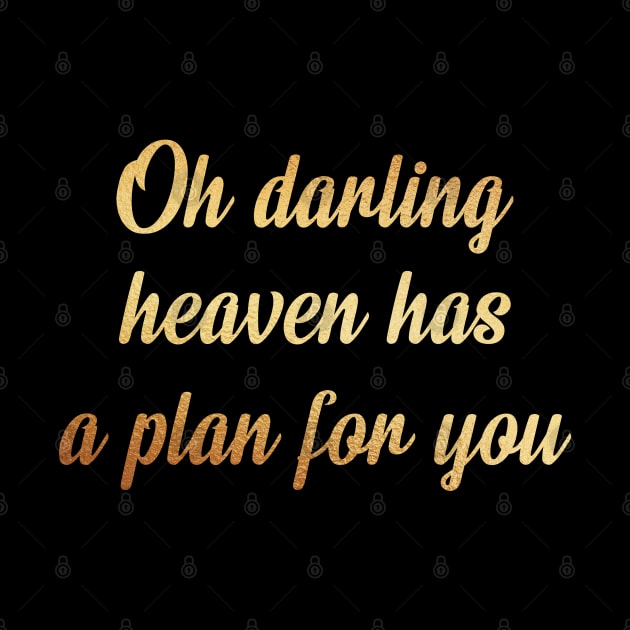 Oh darling heaven has a plan for you by Dhynzz