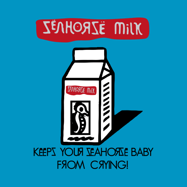 Seahorse Milk by Just designs of things we are passionate about.