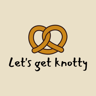 Let's Get Knotty T-Shirt