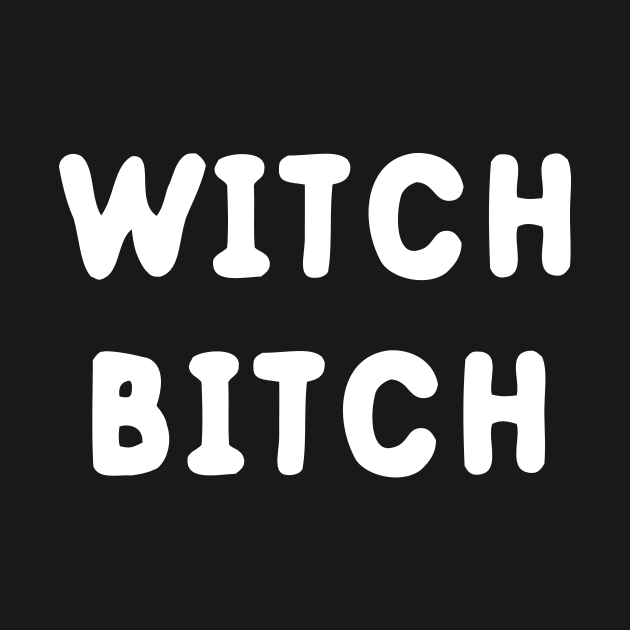 Witch Bitch by dumbshirts