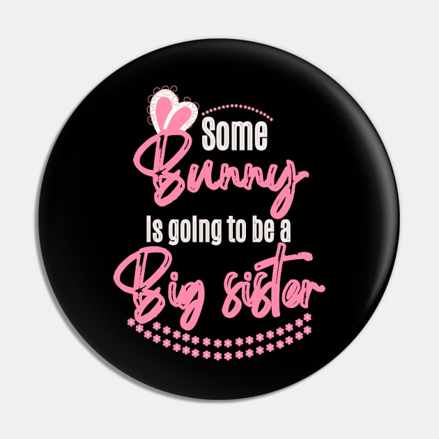 Some Bunny Is Going To Be A Big Sister Pin by Ezzkouch