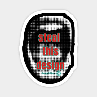 Steal This Design! Classic Radical Retro Counter Culture Style Magnet