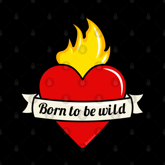 Born to be wild by Pendientera